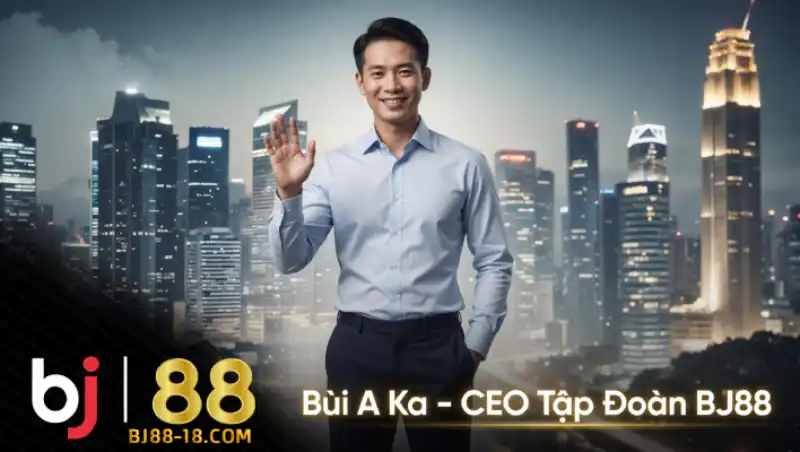 CEO tập đoàn BJ88